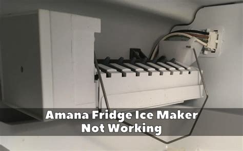 amana ice maker troubleshooting|Amana Refrigerator ice maker not working: Causes + Fixes